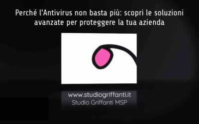Proteggi la tua azienda: scopri perché l’antivirus non basta più