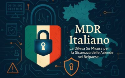 MDR con SOC italiano : La soluzione strategica personalizzata per la cybersecurity delle aziende